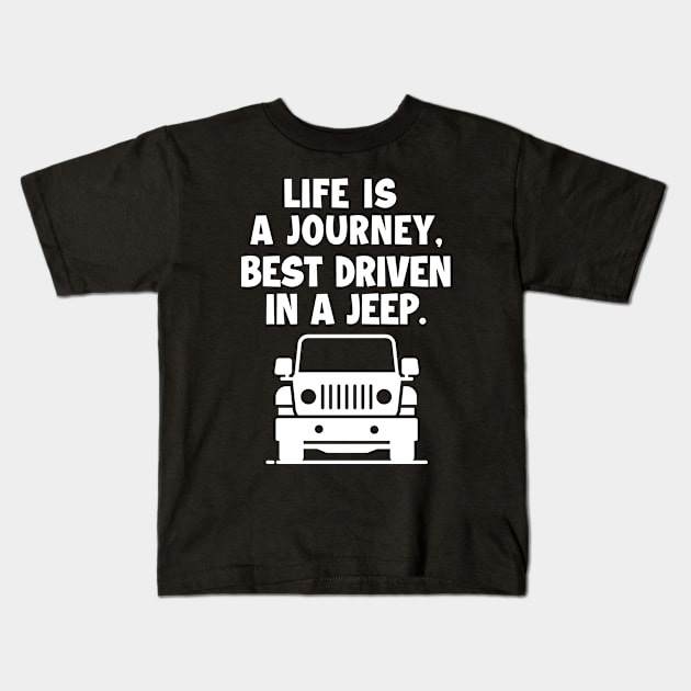 Life is a journey, best driven in a jeep. Kids T-Shirt by mksjr